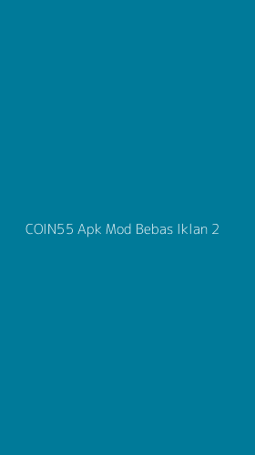 Tampilan Antarmuka Aplikasi Coin55 Apk Mod Bebas Iklan - 2