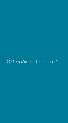 Tampilan Antarmuka Aplikasi Coin55 Musik Lite Terbaru - 1