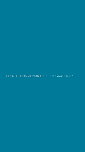 Tampilan Antarmuka Aplikasi Copacabana99 Login Editor Foto Aesthetic - 1