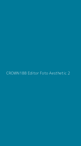Tampilan Antarmuka Aplikasi Crown188 Editor Foto Aesthetic - 2
