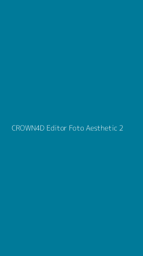 Tampilan Antarmuka Aplikasi Crown4d Editor Foto Aesthetic - 2