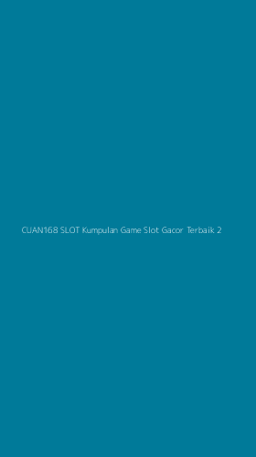 Tampilan Antarmuka Aplikasi Cuan168 Slot Kumpulan Game Slot Gacor Terbaik - 2