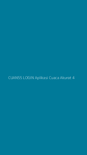 Tampilan Antarmuka Aplikasi Cuan55 Login Aplikasi Cuaca Akurat - 4