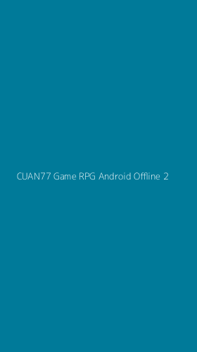 Tampilan Antarmuka Aplikasi Cuan77 Game Rpg Android Offline - 2