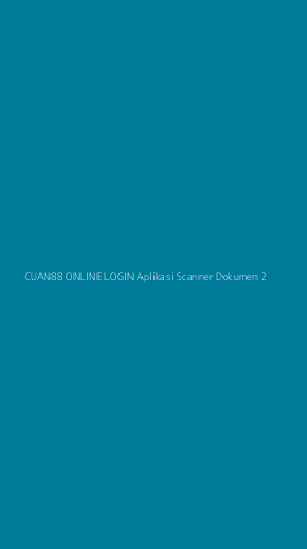 Tampilan Antarmuka Aplikasi Cuan88 Online Login Aplikasi Scanner Dokumen - 2