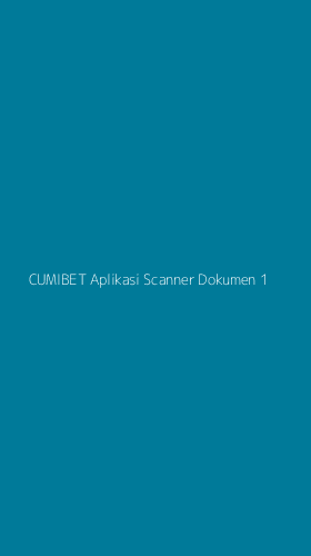 Tampilan Antarmuka Aplikasi Cumibet Aplikasi Scanner Dokumen - 1