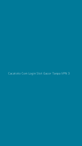 Tampilan Antarmuka Aplikasi Cacatoto Com Login Slot Gacor Tanpa Vpn - 3