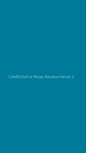 Tampilan Antarmuka Aplikasi Cafe69 Daftar Resep Masakan Harian - 2