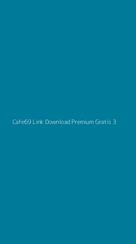 Tampilan Antarmuka Aplikasi Cafe69 Link Download Premium Gratis - 3