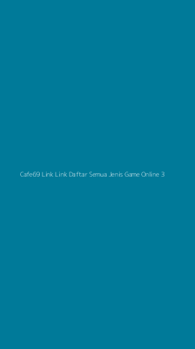 Tampilan Antarmuka Aplikasi Cafe69 Link Link Daftar Semua Jenis Game Online - 3