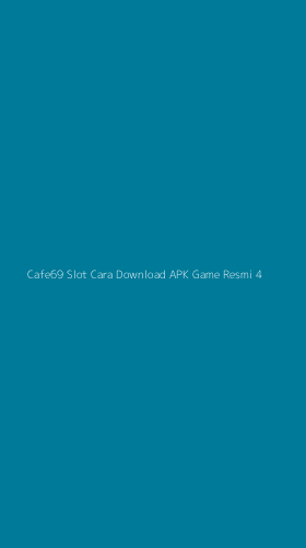 Tampilan Antarmuka Aplikasi Cafe69 Slot Cara Download Apk Game Resmi - 4