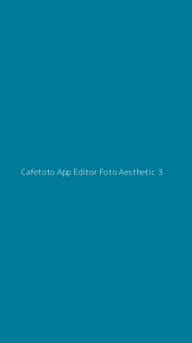 Tampilan Antarmuka Aplikasi Cafetoto App Editor Foto Aesthetic - 3