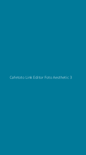 Tampilan Antarmuka Aplikasi Cafetoto Link Editor Foto Aesthetic - 3