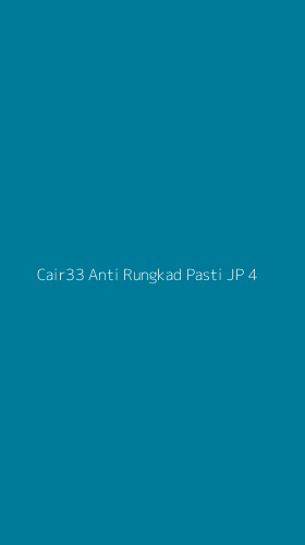 Tampilan Antarmuka Aplikasi Cair33 Anti Rungkad Pasti Jp - 4