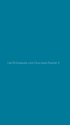 Tampilan Antarmuka Aplikasi Cair33 Kumpulan Link Situs Game Populer - 3
