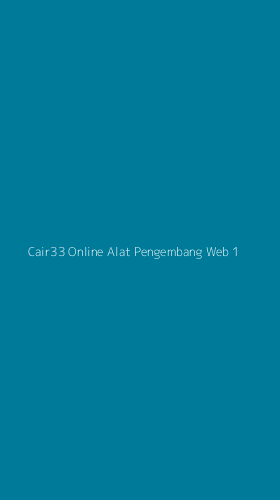 Tampilan Antarmuka Aplikasi Cair33 Online Alat Pengembang Web - 1