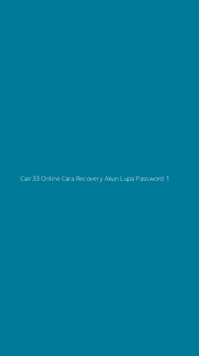 Tampilan Antarmuka Aplikasi Cair33 Online Cara Recovery Akun Lupa Password - 1