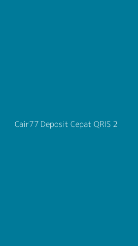 Tampilan Antarmuka Aplikasi Cair77 Deposit Cepat Qris - 2