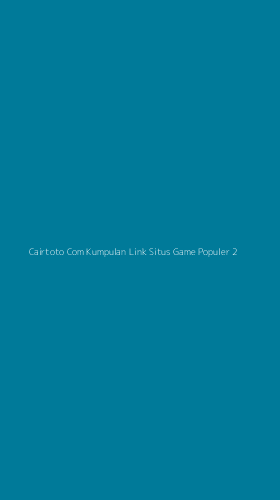 Tampilan Antarmuka Aplikasi Cairtoto Com Kumpulan Link Situs Game Populer - 2