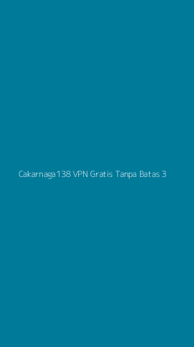 Tampilan Antarmuka Aplikasi Cakarnaga138 Vpn Gratis Tanpa Batas - 3