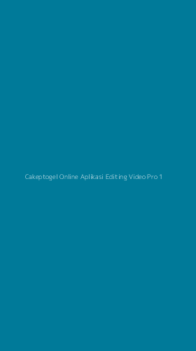 Tampilan Antarmuka Aplikasi Cakeptogel Online Aplikasi Editing Video Pro - 1