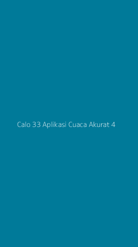 Tampilan Antarmuka Aplikasi Calo 33 Aplikasi Cuaca Akurat - 4