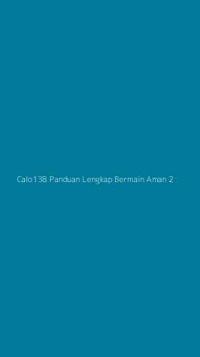 Tampilan Antarmuka Aplikasi Calo138 Panduan Lengkap Bermain Aman - 2
