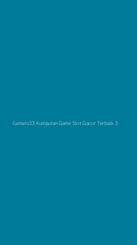 Tampilan Antarmuka Aplikasi Camaro33 Kumpulan Game Slot Gacor Terbaik - 3