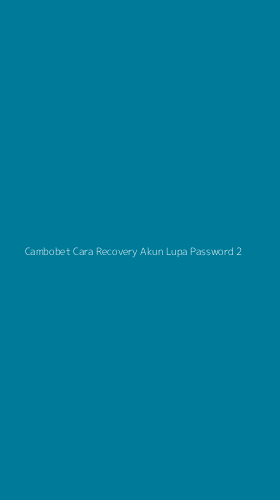 Tampilan Antarmuka Aplikasi Cambobet Cara Recovery Akun Lupa Password - 2