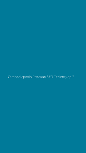 Tampilan Antarmuka Aplikasi Cambodiapools Panduan Seo Terlengkap - 2