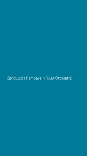 Tampilan Antarmuka Aplikasi Candubola Pembersih Ram Otomatis - 1