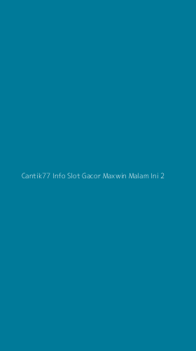 Tampilan Antarmuka Aplikasi Cantik77 Info Slot Gacor Maxwin Malam Ini - 2