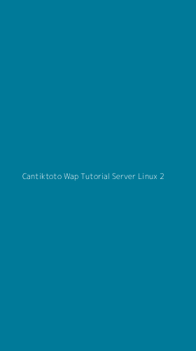 Tampilan Antarmuka Aplikasi Cantiktoto Wap Tutorial Server Linux - 2