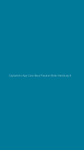 Tampilan Antarmuka Aplikasi Capsatoto App Cara Baca Pasaran Bola Handicap - 4