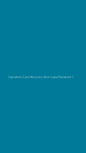 Tampilan Antarmuka Aplikasi Capsatoto Cara Recovery Akun Lupa Password - 1