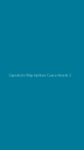 Tampilan Antarmuka Aplikasi Capsatoto Wap Aplikasi Cuaca Akurat - 2