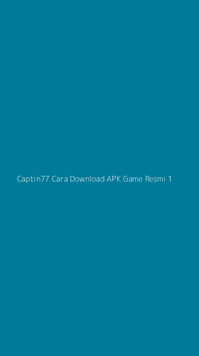 Tampilan Antarmuka Aplikasi Captin77 Cara Download Apk Game Resmi - 1