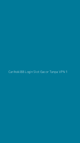 Tampilan Antarmuka Aplikasi Carihoki88 Login Slot Gacor Tanpa Vpn - 1