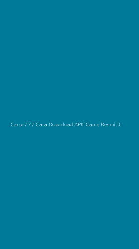 Tampilan Antarmuka Aplikasi Carur777 Cara Download Apk Game Resmi - 3
