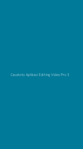 Tampilan Antarmuka Aplikasi Casatoto Aplikasi Editing Video Pro - 3