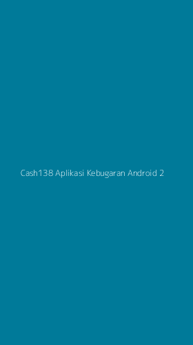 Tampilan Antarmuka Aplikasi Cash138 Aplikasi Kebugaran Android - 2