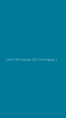 Tampilan Antarmuka Aplikasi Cash138 Panduan Seo Terlengkap - 3