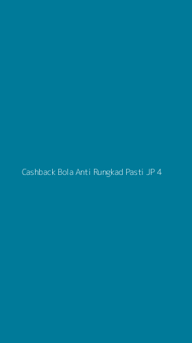 Tampilan Antarmuka Aplikasi Cashback Bola Anti Rungkad Pasti Jp - 4