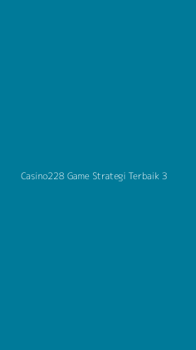 Tampilan Antarmuka Aplikasi Casino228 Game Strategi Terbaik - 3