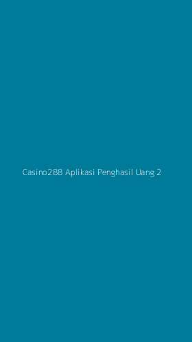 Tampilan Antarmuka Aplikasi Casino288 Aplikasi Penghasil Uang - 2