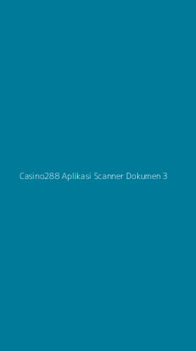 Tampilan Antarmuka Aplikasi Casino288 Aplikasi Scanner Dokumen - 3