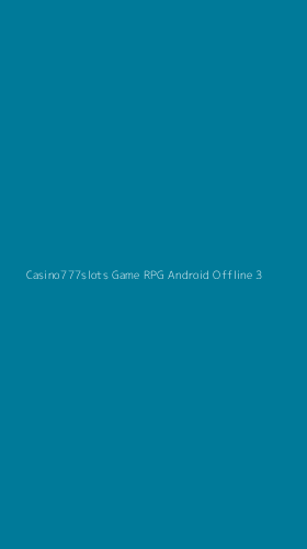 Tampilan Antarmuka Aplikasi Casino777slots Game Rpg Android Offline - 3
