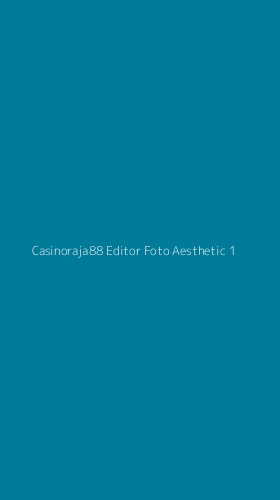 Tampilan Antarmuka Aplikasi Casinoraja88 Editor Foto Aesthetic - 1