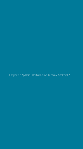 Tampilan Antarmuka Aplikasi Casper77 Aplikasi Portal Game Terbaik Android - 2