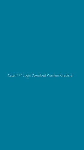Tampilan Antarmuka Aplikasi Catur777 Login Download Premium Gratis - 2